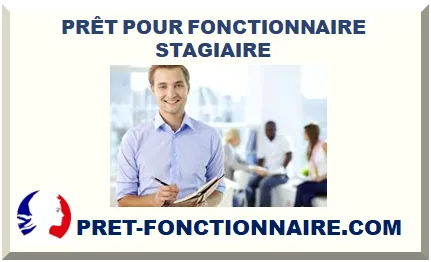 PRÊT POUR FONCTIONNAIRE STAGIAIRE